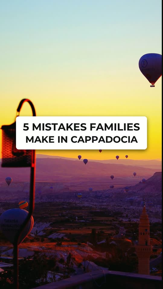 5 mistakes families make in Cappadocia