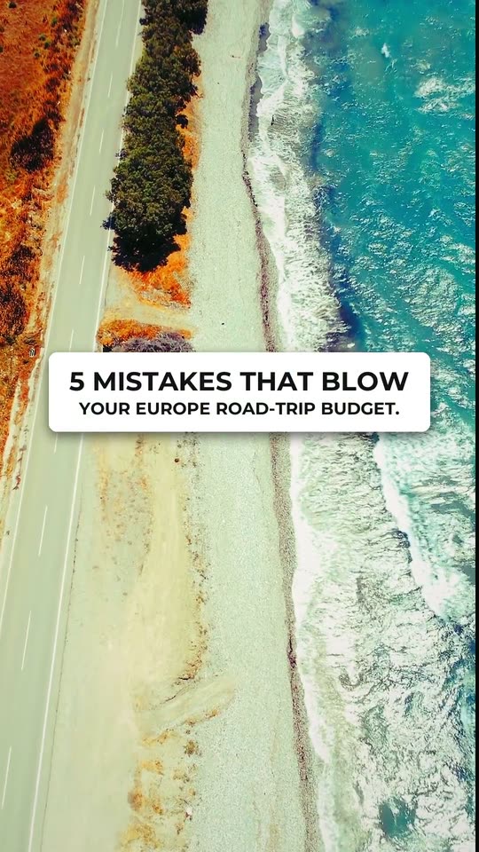 5 mistakes that blow your Europe road trip budget