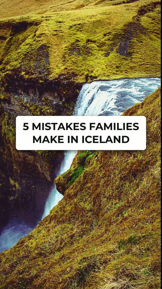 5 mistakes families make in Iceland