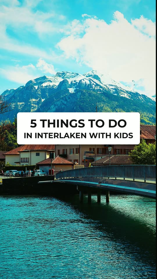 5 things to do in Interlaken with kids