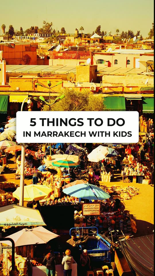 5 things to do in Marrakech with kids
