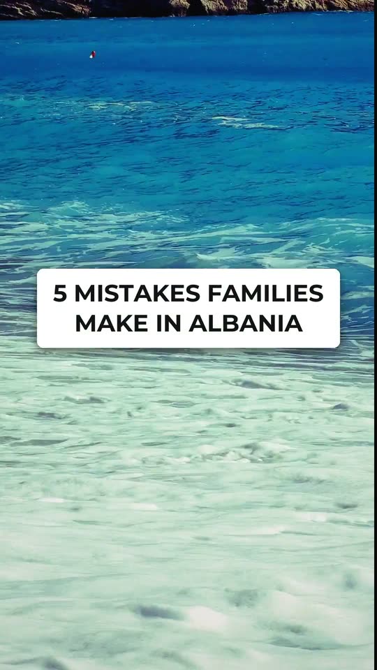 5 mistakes families make in Albania