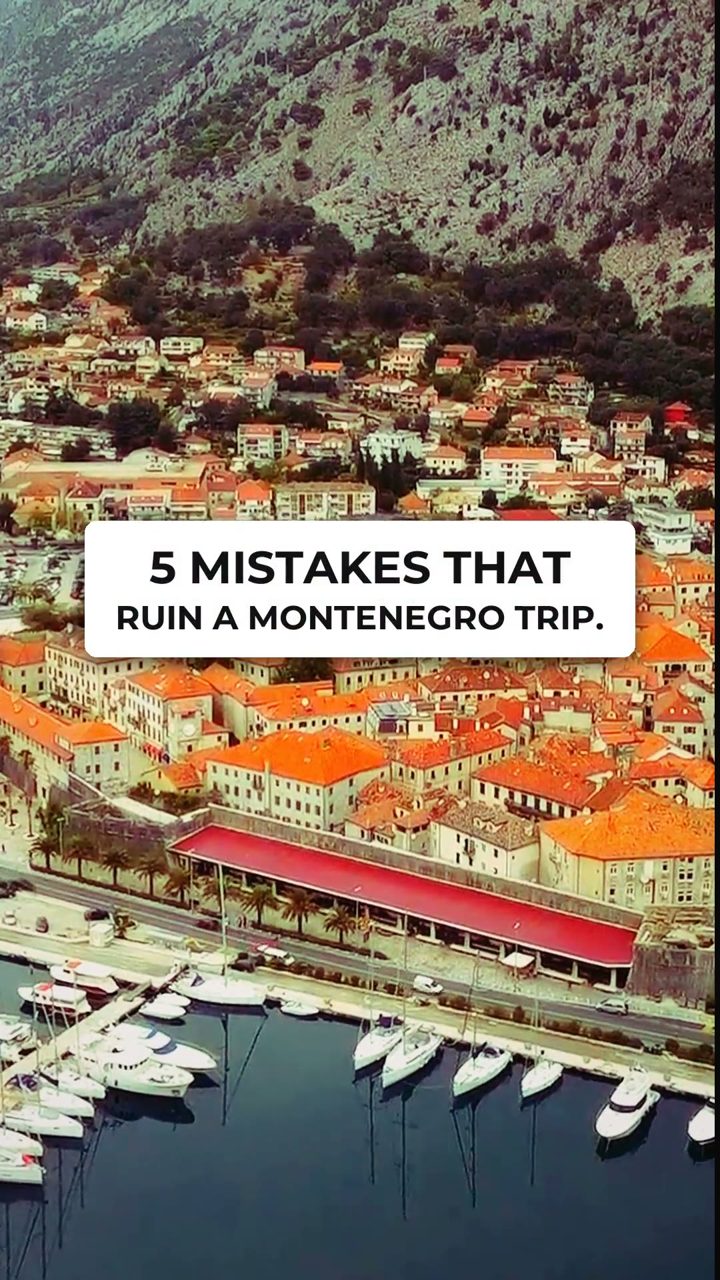 5 mistakes that ruin a Montenegro trip