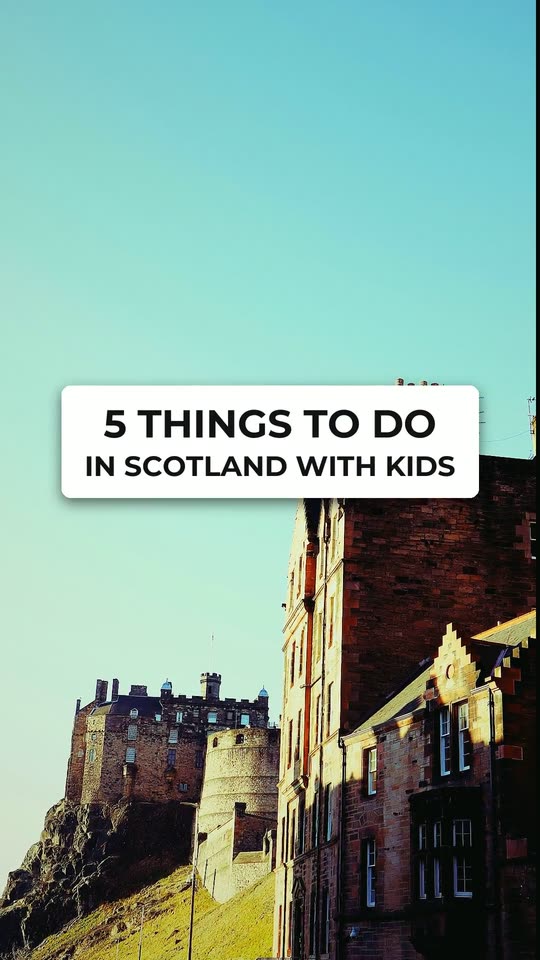 5 things to do in Scotland with kids