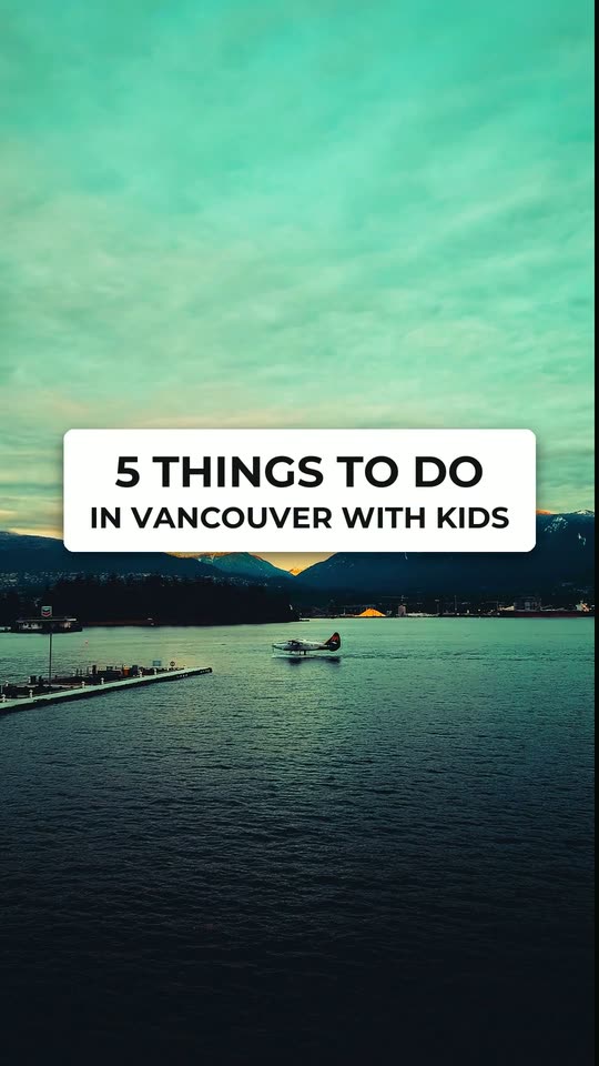 5 things to do in Vancouver with kids