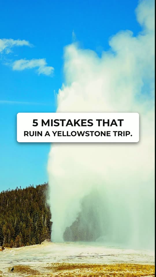 5 mistakes that ruin a Yellowstone trip