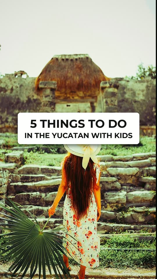 5 things to do in the Yucatan with kids